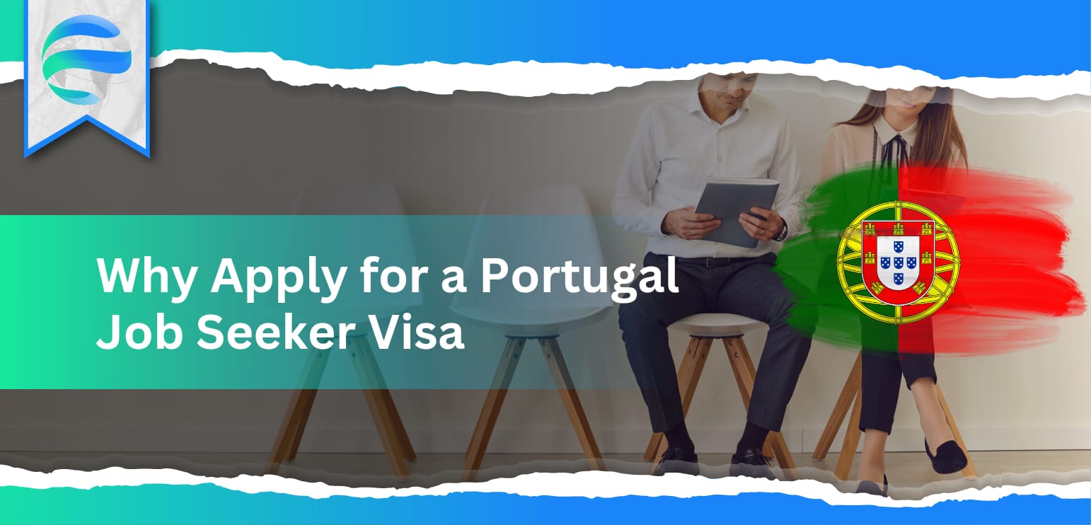 Why Apply for a Portugal Job Seeker Visa